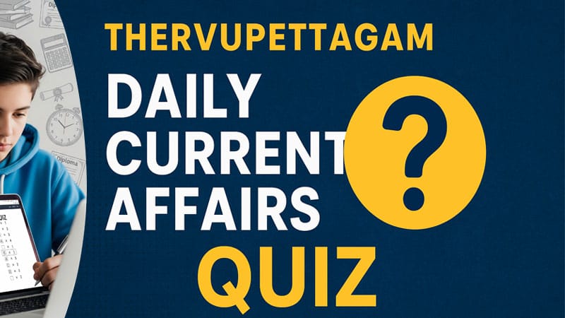 Thervupettagam Daily Current Affairs 2025